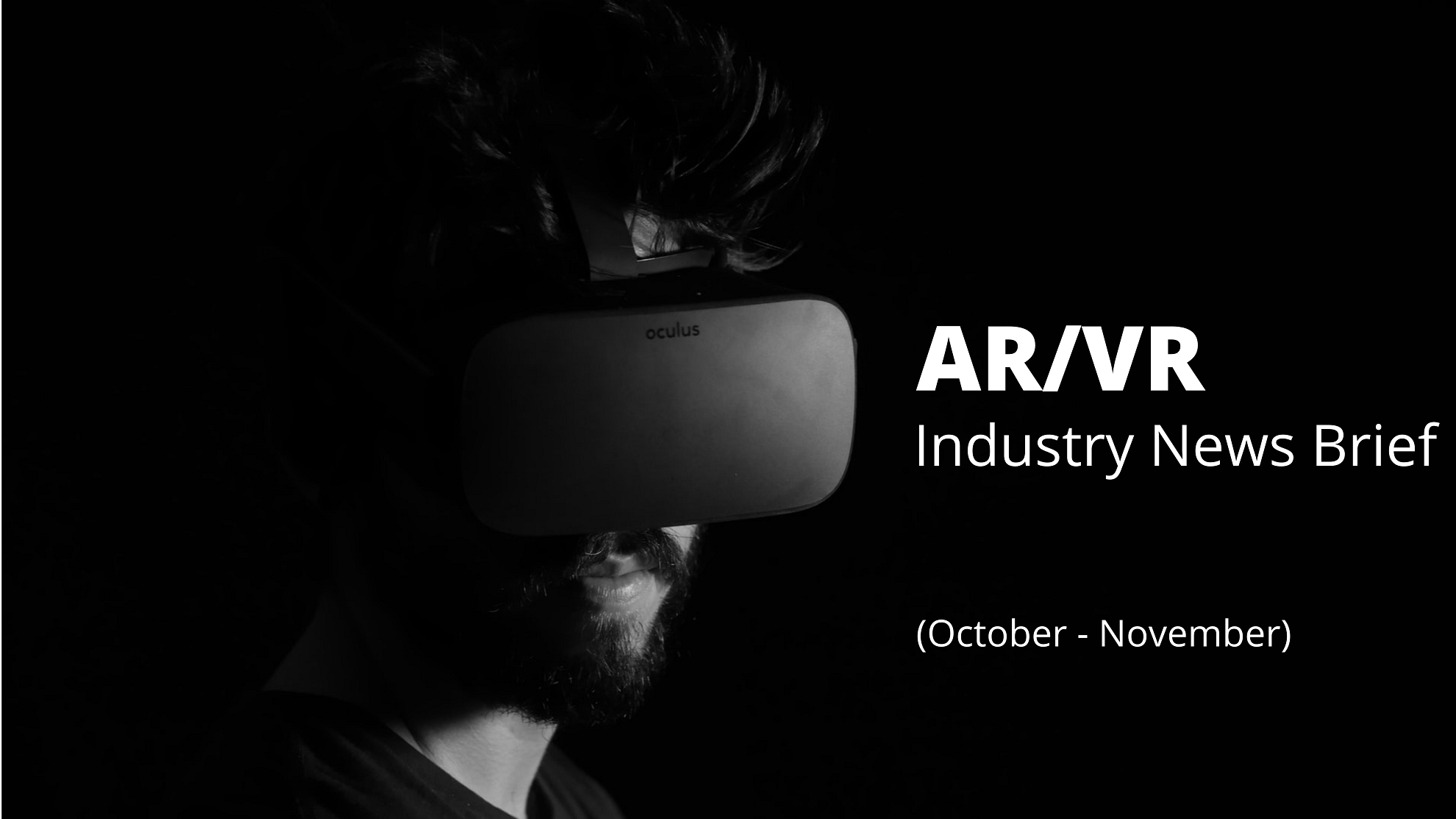 Why did everyone start developing AR/VR Apps and you need it too? Industry News Briefs (October – November) AR/VR_Industry News Brief